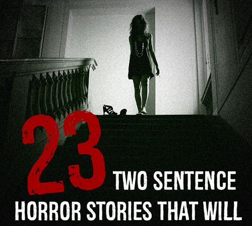 23 Two Sentence Horror Stories That Will Scare The Hell Out Of You